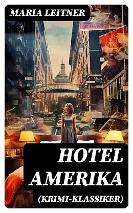 E-Book (epub) Hotel Amerika (Krimi-Klassiker) von Maria Leitner
