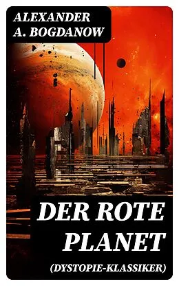 E-Book (epub) Der rote Planet (Dystopie-Klassiker) von Alexander A. Bogdanow