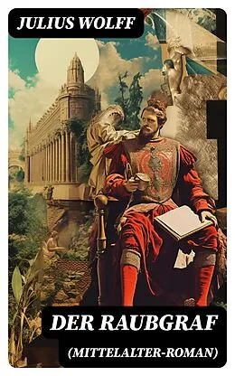 E-Book (epub) Der Raubgraf (Mittelalter-Roman) von Julius Wolff