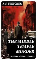 E-Book (epub) THE MIDDLE TEMPLE MURDER (British Mystery Classic) von J. S. Fletcher