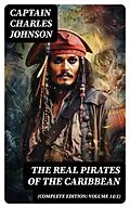 E-Book (epub) The Real Pirates of the Caribbean (Complete Edition: Volume 1&2) von Captain Charles Johnson
