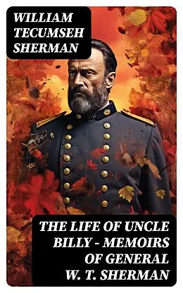 E-Book (epub) The Life of Uncle Billy - Memoirs of General W. T. Sherman von William Tecumseh Sherman