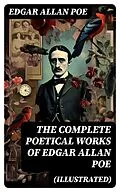 E-Book (epub) The Complete Poetical Works of Edgar Allan Poe (Illustrated) von Edgar Allan Poe