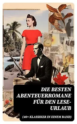 E-Book (epub) Die besten Abenteuerromane für den Lese-Urlaub (40+ Klassiker in einem Band) von Jules Verne, Arthur Conan Doyle, Joseph Conrad