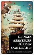 E-Book (epub) Großes Abenteuer für den Lese-Urlaub (15 Piraten-Klassiker zum Abschalten) von Jules Verne, Georg Engel, Robert Louis Stevenson
