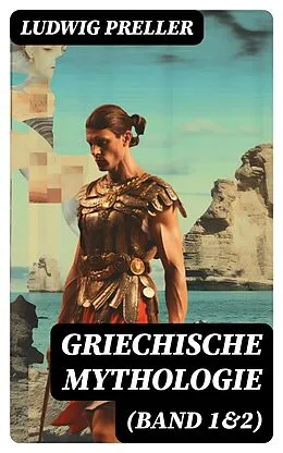 E-Book (epub) Griechische Mythologie (Band 1&2) von Ludwig Preller