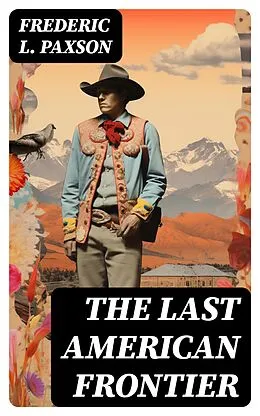 E-Book (epub) THE LAST AMERICAN FRONTIER von Frederic L. Paxson