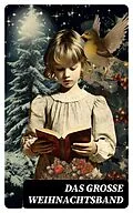E-Book (epub) Das große Weihnachtsband von Wilhelm Raabe, Agnes Sapper, Paula Dehmel