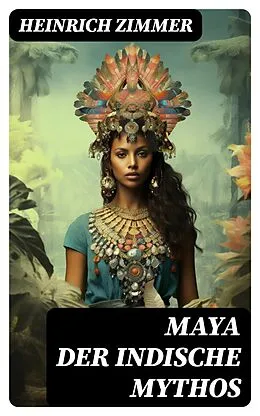 E-Book (epub) Maya der indische Mythos von Heinrich Zimmer
