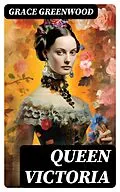 E-Book (epub) Queen Victoria von Grace Greenwood