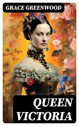 E-Book (epub) Queen Victoria von Grace Greenwood