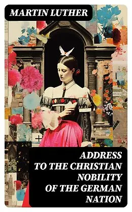 E-Book (epub) Address To the Christian Nobility of the German Nation von Martin Luther