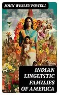 E-Book (epub) Indian Linguistic Families Of America von John Wesley Powell