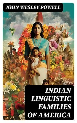 E-Book (epub) Indian Linguistic Families Of America von John Wesley Powell