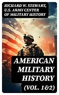 E-Book (epub) American Military History (Vol. 1&amp;2) von Richard W. Stewart, U.S. Army Center of Military History