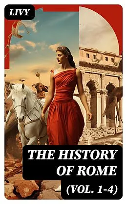 E-Book (epub) The History of Rome (Vol. 1-4) von Livy