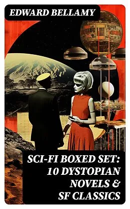E-Book (epub) Sci-Fi Boxed Set: 10 Dystopian Novels &amp; SF Classics von Edward Bellamy