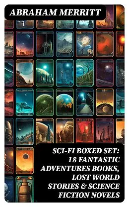 E-Book (epub) SCI-FI Boxed Set: 18 Fantastic Adventures Books, Lost World Stories & Science Fiction Novels von Abraham Merritt