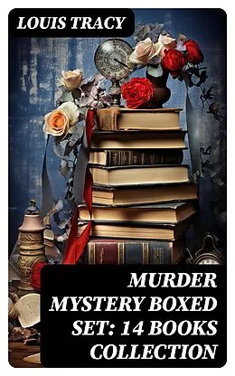 E-Book (epub) MURDER MYSTERY Boxed Set: 14 Books Collection von Louis Tracy
