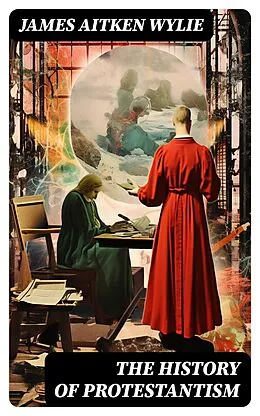 E-Book (epub) The History of Protestantism von James Aitken Wylie