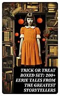 E-Book (epub) TRICK OR TREAT Boxed Set: 200+ Eerie Tales from the Greatest Storytellers von Wilhelm Hauff, Charles Dickens, Mark Twain