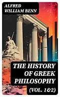 E-Book (epub) The History of Greek Philosophy (Vol. 1&amp;2) von Alfred William Benn
