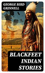 eBook (epub) Blackfeet Indian Stories de George Bird Grinnell
