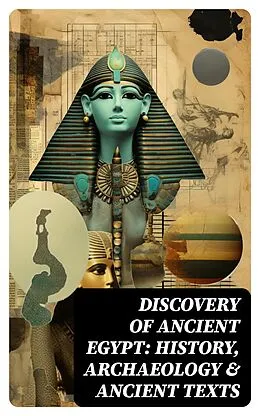 E-Book (epub) Discovery of Ancient Egypt: History, Archaeology &amp; Ancient Texts von Arthur Gilman, George Rawlinson, E. A. Wallis Budge
