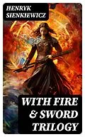 E-Book (epub) WITH FIRE &amp; SWORD Trilogy von Henryk Sienkiewicz