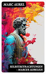 E-Book (epub) Selbstbetrachtungen - Marcus Aurelius von Marc Aurel