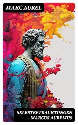 E-Book (epub) Selbstbetrachtungen - Marcus Aurelius von Marc Aurel