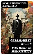 E-Book (epub) Gesammelte Werke von Henryk Sienkiewicz von Henryk Sienkiewicz, R. Ettlinger