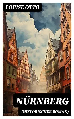 E-Book (epub) Nürnberg (Historischer Roman) von Louise Otto