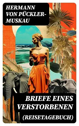 E-Book (epub) Briefe eines Verstorbenen (Reisetagebuch) von Hermann von Pückler-Muskau