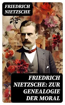 E-Book (epub) Friedrich Nietzsche: Zur Genealogie der Moral von Friedrich Nietzsche