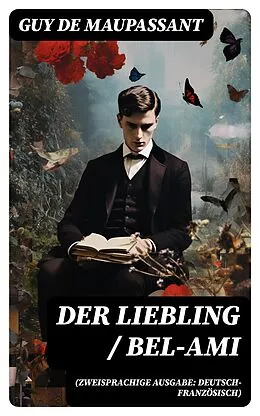 E-Book (epub) Der Liebling / Bel-Ami (Zweisprachige Ausgabe: Deutsch-Französisch) von Guy de Maupassant
