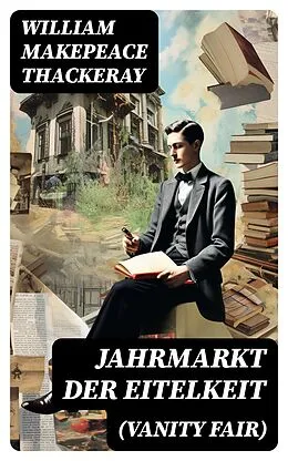 E-Book (epub) Jahrmarkt der Eitelkeit (Vanity Fair) von William Makepeace Thackeray