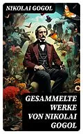 E-Book (epub) Gesammelte Werke von Nikolai Gogol von Nikolai Gogol