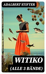 E-Book (epub) WITIKO (Alle 3 Bände) von Adalbert Stifter