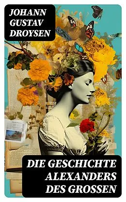 E-Book (epub) Die Geschichte Alexanders des Großen von Johann Gustav Droysen