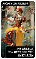 E-Book (epub) Die Kultur der Renaissance in Italien von Jacob Burckhardt