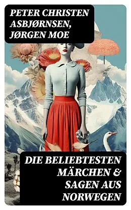 E-Book (epub) Die beliebtesten Märchen & Sagen aus Norwegen von Peter Christen Asbjørnsen, Jørgen Moe