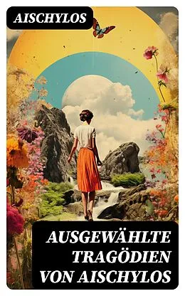 E-Book (epub) Ausgewählte Tragödien von Aischylos von Aischylos