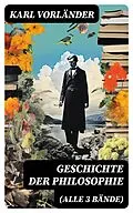 E-Book (epub) Geschichte der Philosophie (Alle 3 Bände) von Karl Vorländer