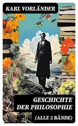 E-Book (epub) Geschichte der Philosophie (Alle 3 Bände) von Karl Vorländer