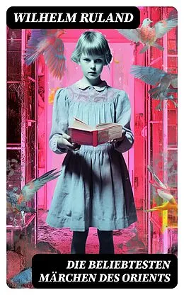 E-Book (epub) Die beliebtesten Märchen des Orients von Wilhelm Ruland