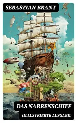 E-Book (epub) Das Narrenschiff (Illustrierte Ausgabe) von Sebastian Brant