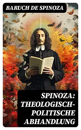 E-Book (epub) Spinoza: Theologisch-politische Abhandlung von Baruch de Spinoza