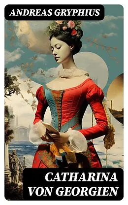 E-Book (epub) Catharina von Georgien von Andreas Gryphius