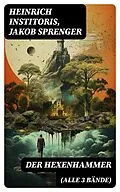 E-Book (epub) Der Hexenhammer (Alle 3 Bände) von Heinrich Institoris, Jakob Sprenger